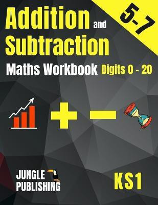 Addition and Subtraction Maths Workbook for 5-7 Year Olds(English, Paperback, Publishing U K Jungle)