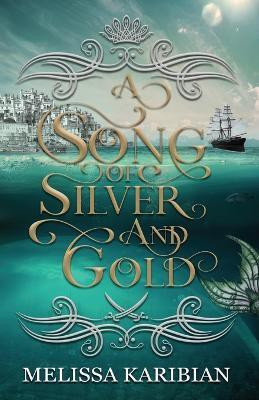 A Song of Silver and Gold(English, Paperback, Karibian Melissa)
