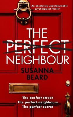 THE PERFECT NEIGHBOUR an absolutely unputdownable psychological thriller(English, Paperback, Beard Susanna)