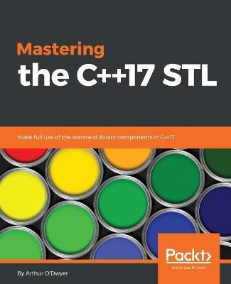 Mastering the C++17 STL(English, Electronic book text, O'Dwyer Arthur)