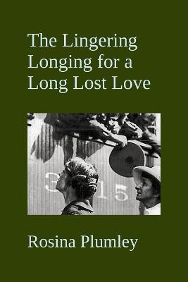 The Lingering Longing For A Long Lost Love(English, Paperback, Plumley Rosina)