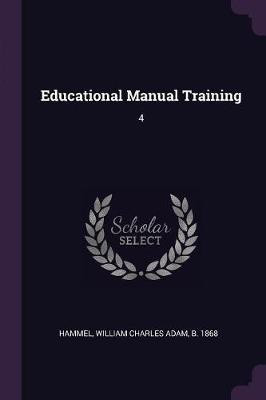 Educational Manual Training(English, Paperback, Hammel William Charles Adam)