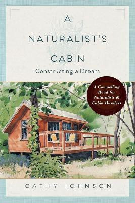 A Naturalist's Cabin(English, Paperback, Johnson Cathy)