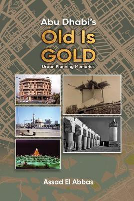 Abu Dhabi's Old Is Gold!(English, Paperback, El Abbas Assad)