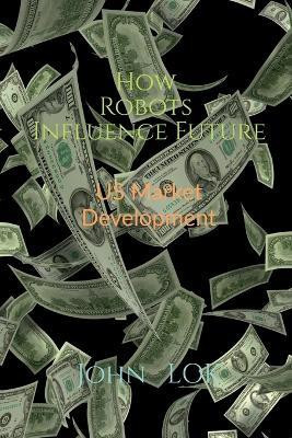 How Robots Influence Future(English, Paperback, Lok John)
