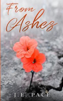 From Ashes(English, Paperback, Pace J E)