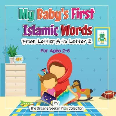 My Baby's First Islamic Words(English, Paperback, The Sincere Seeker Collection)