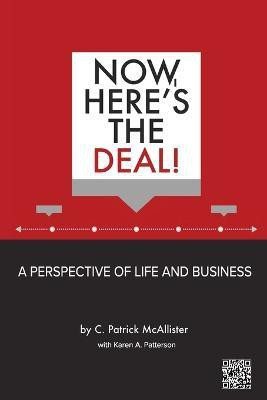 Now, Here's the Deal! A Perspective of Life and Business(English, Paperback, McAllister C Patrick)