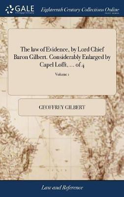The law of Evidence, by Lord Chief Baron Gilbert. Considerably Enlarged by Capel Lofft, ... of 4; Volume 1(English, Hardcover, Gilbert Geoffrey)
