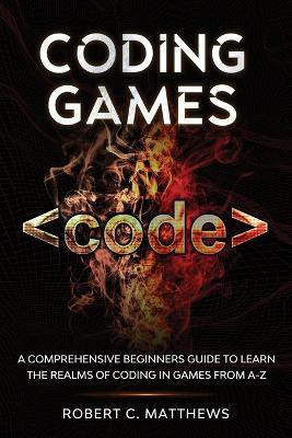 Coding Games(English, Paperback, Matthews Robert C)