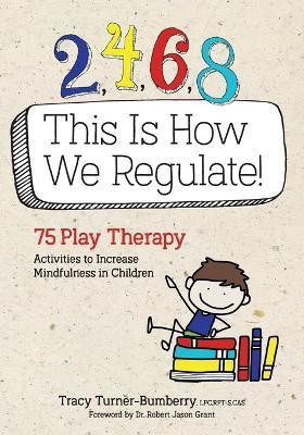 2, 4, 6, 8 This Is How We Regulate(English, Paperback, Turner-Bumberry Tracy)
