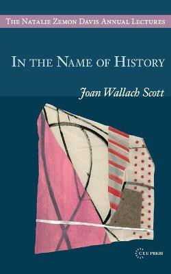 In the Name of History(English, Paperback, Scott Joan Wallach)