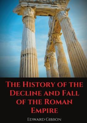 The History of the Decline and Fall of the Roman Empire(English, Paperback, Gibbon Edward)