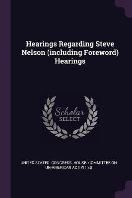 Hearings Regarding Steve Nelson (including Foreword) Hearings(English, Paperback, unknown)