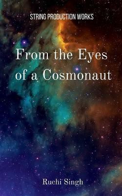From the Eyes of a Cosmonaut(English, Paperback, Singh Ruchi)