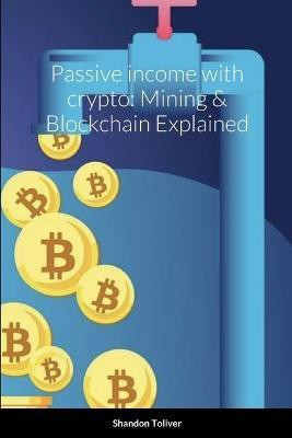 Passive income with crypto(English, Paperback, Toliver Shandon)