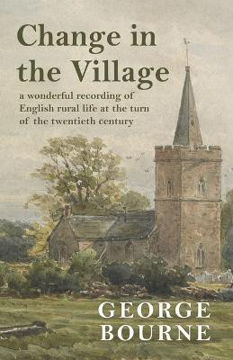 Change in the Village(English, Paperback, Bourne George)