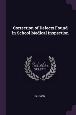 Correction of Defects Found in School Medical Inspection(English, Paperback, Hu Hou-Ki)