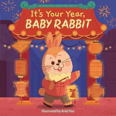 It's Your Year, Baby Rabbit(English, Board book, Little Bee Books)