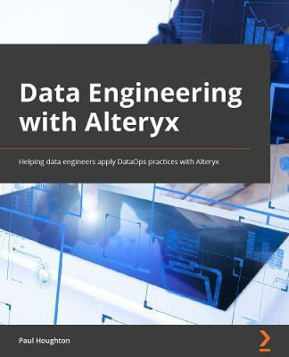 Data Engineering with Alteryx(English, Paperback, Houghton Paul)