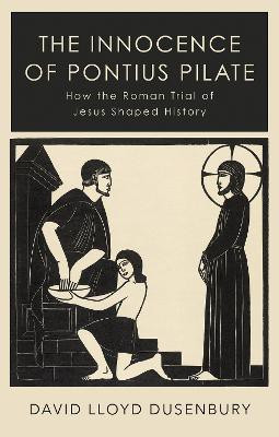 The Innocence of Pontius Pilate(English, Hardcover, Dusenbury David Lloyd)