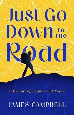 Just Go Down to the Road(English, Paperback, Campbell James)