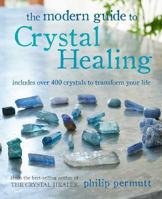 The Modern Guide to Crystal Healing(English, Paperback, Permutt Philip)