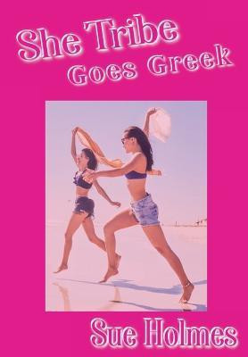 She Tribe Goes Greek(English, Hardcover, Holmes Sue)