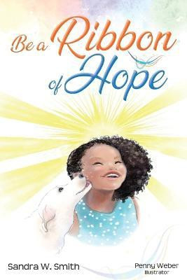 Be a Ribbon of Hope(English, Paperback, Smith Sandra)