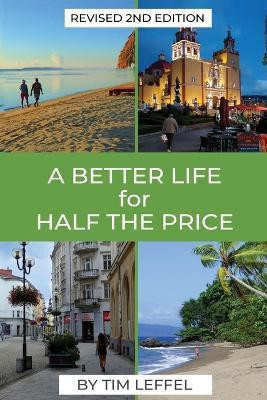 A Better Life for Half the Price - 2nd Edition(English, Paperback, Leffel Tim)