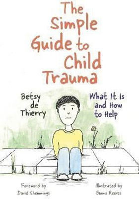 The Simple Guide to Child Trauma(English, Paperback, de Thierry Betsy)
