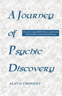 A Journey of Psychic Discovery(English, Paperback, Crossley Alan E.)