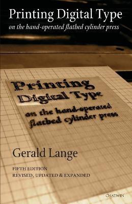 Printing Digital Type on the Hand-Operated Flatbed Cylinder Press(English, Paperback, Lange Gerald)
