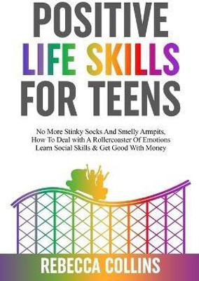 Positive Life Skills For Teens(English, Paperback, Collins Rebecca)