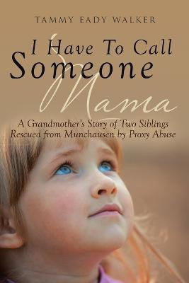 I Have To Call Someone Mama(English, Paperback, Eady Walker Tammy)