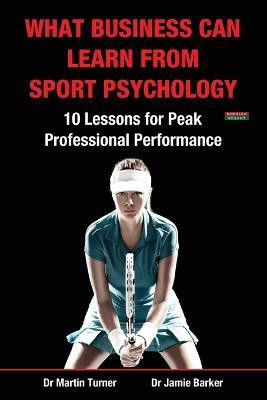 What Business Can Learn from Sport Psychology(English, Paperback, Turner Martin)