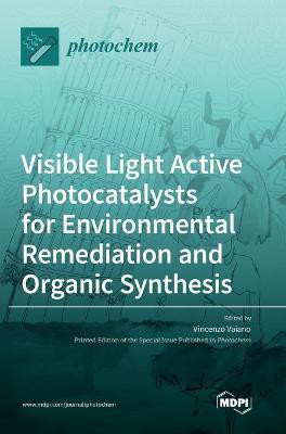 Visible Light Active Photocatalysts for Environmental Remediation and Organic Synthesis(English, Hardcover, unknown)