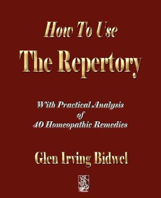 How To Use The Repertory(English, Paperback, Glen Irving Bidwell)