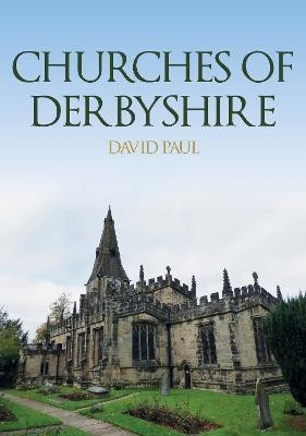 Churches of Derbyshire(English, Paperback, Paul David)