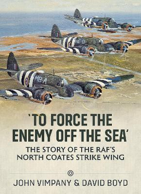 To Force the Enemy off the Sea(English, Paperback, Vimpany John)