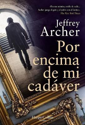 Por Encima de Mi Cadaver (Over My Dead Body - Spanish Edition)(Spanish, Paperback, Archer Jeffrey)