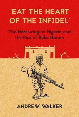 'Eat the Heart of the Infidel'(English, Paperback, Walker Andrew)