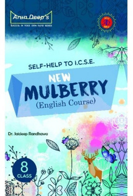 Arun Deep's Self-Help To ICSE New Mulberry (English Course) Class 8  - Arun Deep’s Self-Help to ICSE New Mulberry Class 8 – Complete Guide & Solutions(Paperback, Dr. Jaideep Randhawa)
