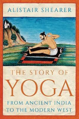 The Story of Yoga(English, Hardcover, Shearer Alistair)