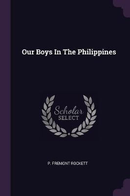 Our Boys In The Philippines(English, Paperback, Rockett P Fremont)