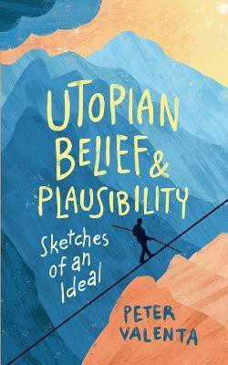 Utopian Belief and Plausibility(English, Paperback, Valenta Peter)