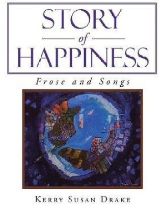 Story of Happiness(English, Hardcover, Drake Kerry Susan)