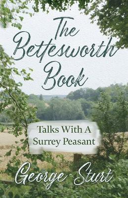 The Bettesworth Book - Talks With A Surrey Peasant(English, Paperback, Sturt George)