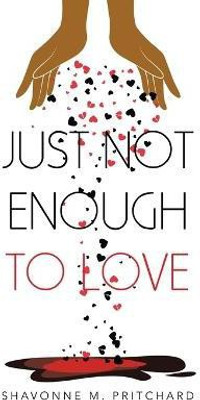 Just Not Enough to Love(English, Paperback, Pritchard Shavonne M)