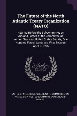 The Future of the North Atlantic Treaty Organization (NATO)(English, Paperback, unknown)
